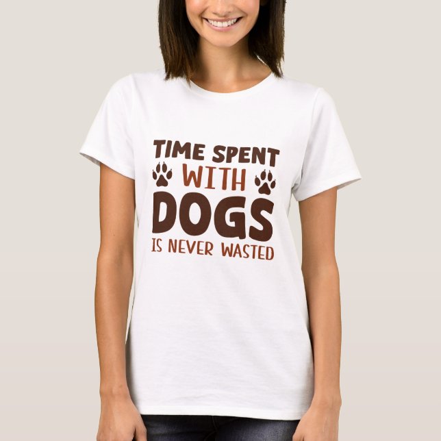 Camiseta El Tiempo Pasado Con Perros Nunca Se Desperdicia (Anverso)