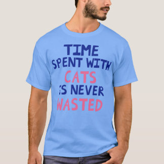Camiseta El Tiempo Que Pasa Con Los Gatos Nunca Se Desperdi