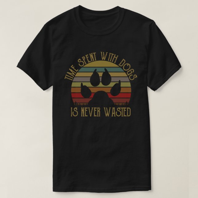 Camiseta El tiempo que pasa con los perros nunca se pierde. (Diseño del anverso)