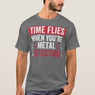 Camiseta El tiempo vuela cuando estás detectando metal Dive