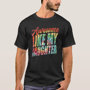 Camiseta El tinte de los tiros asombroso como mi hija por e