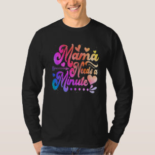 Camiseta El tinte de los zapatos que la mamá necesita es un