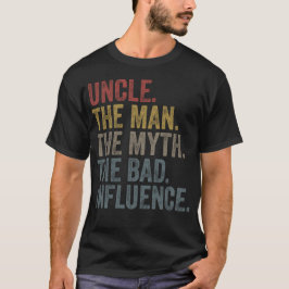 Camiseta El Tío El Hombre El Mito La Mala Influencia