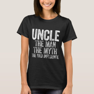 Camiseta El Tío El Hombre El Mito La Mala Influencia De La