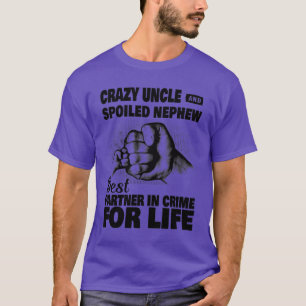 Camiseta El Tío Loco Y El Sobrino Malcriado Son Los Mejores