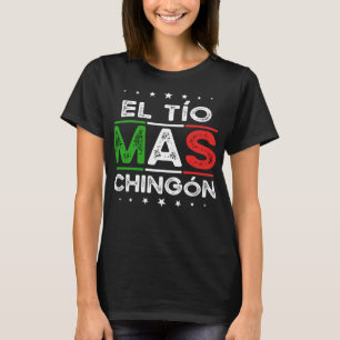 Camiseta El Tío Mas Chingon Es Un Divertido Tío Mexicano Es