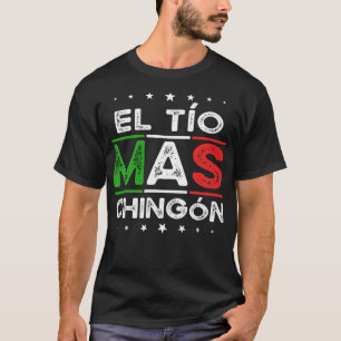 Camiseta El Tío Mas Chingon Es Un Divertido Tío Mexicano Es