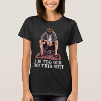 Camiseta El Tipo Es Demasiado Viejo