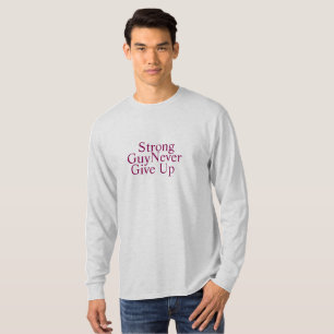 Camiseta El tipo fuerte nunca renuncia a la automotivación