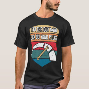 Camiseta El tipo que puede hacer sus enchufes Auto Ca mecán