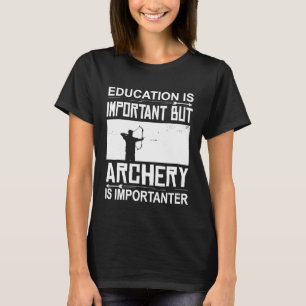 Camiseta El tiro con arco educativo es importante