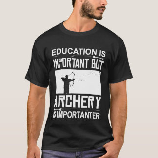 Camiseta El tiro con arco educativo es importante
