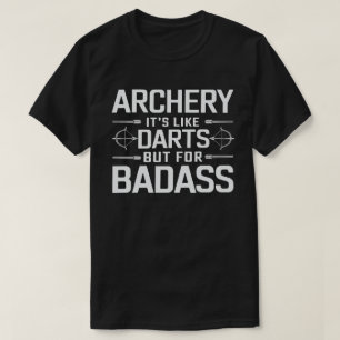 Camiseta El tiro con arco es como Dardos pero para Badass F