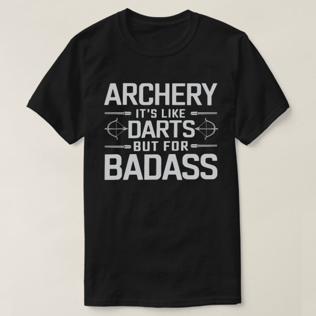 Camiseta El tiro con arco es como Dardos pero para Badass F (Diseño del anverso)
