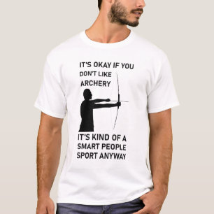 Camiseta El tiro con arco es como un deporte de gente intel