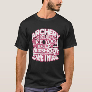 Camiseta El tiro con arco es relajante como el yoga