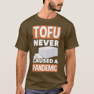Camiseta El tofu nunca causó una pandémica soya vegetariana