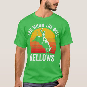Camiseta El toro en rodeo es gracioso para quien sopla el t