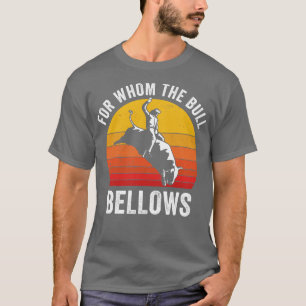 Camiseta El toro en rodeo es gracioso para quien sopla el t