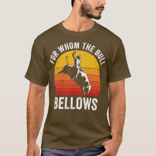 Camiseta El toro en rodeo es gracioso para quien sopla el t