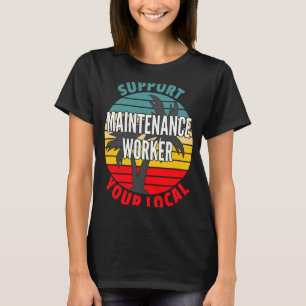 Camiseta El Trabajador de Mantenimiento Soporta Su Mantenim