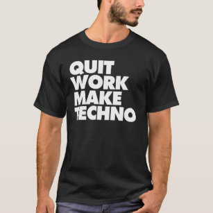 Camiseta El trabajo abandonado hace Techno