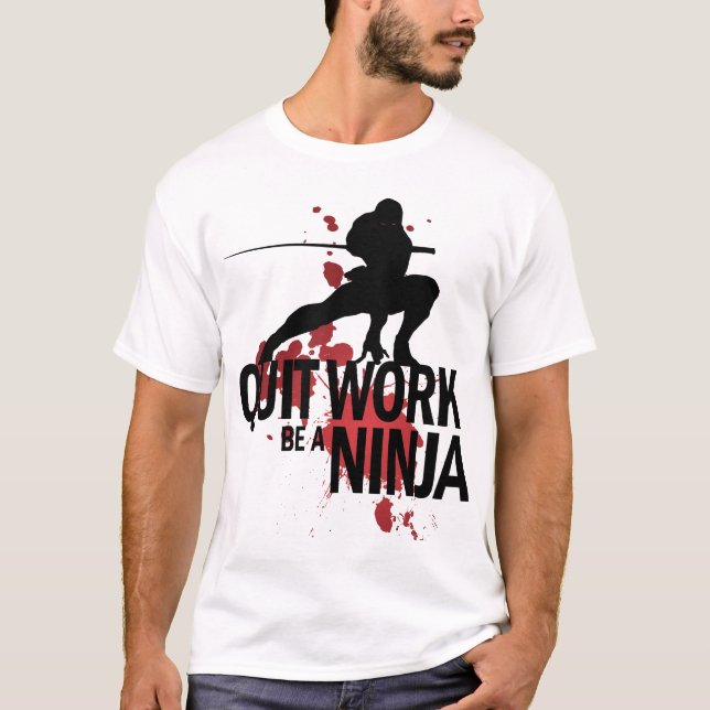 Camiseta ¡El trabajo abandonado, sea un Ninja! (Anverso)