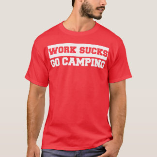 Camiseta El trabajo apesta, ve de camping retro