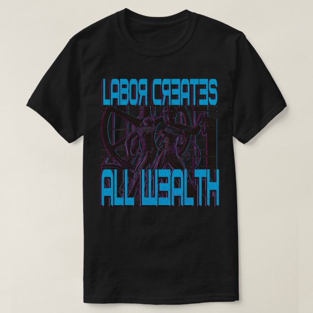 Camiseta El trabajo crea toda la riqueza (Diseño del anverso)