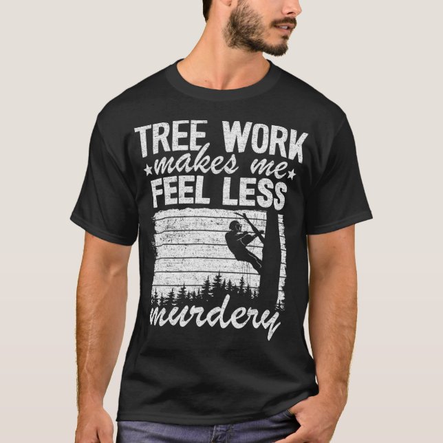 Camiseta El Trabajo De Árbol Me Hace Sentir Menos Árbol De  (Anverso)