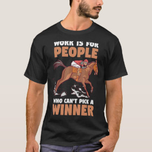 Camiseta El trabajo de Carreras de caballos es para persona