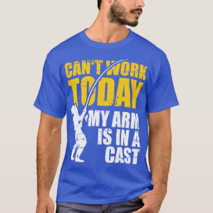 Camiseta El trabajo de hoy no puedo trabajar mi brazo está