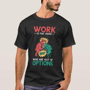 Camiseta El Trabajo De Negociación De Valores Es Para Aquel