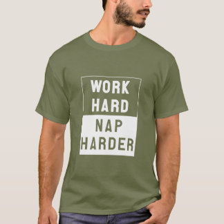 Camiseta El trabajo difícilmente, Nap más difícilmente