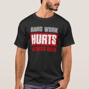 Camiseta EL TRABAJO DURO DUELE LA PEREZA MATA Meme Sarcást