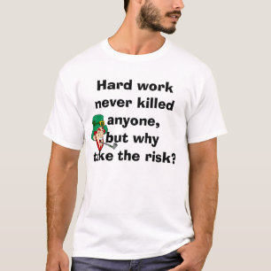 Camiseta El trabajo duro nunca mató a nadie con un texto gr