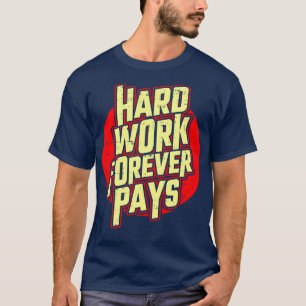 Camiseta El Trabajo Duro Paga La Motivación Del Negocio