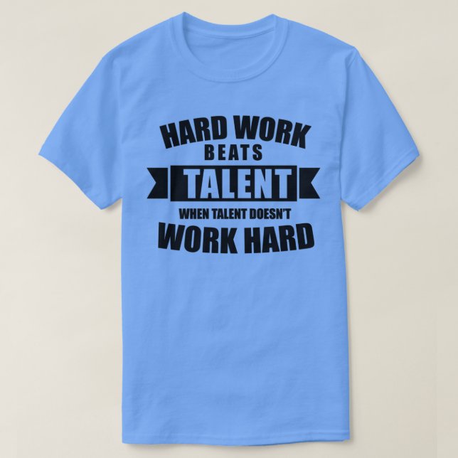 Camiseta El trabajo duro supera al talento (Diseño del anverso)