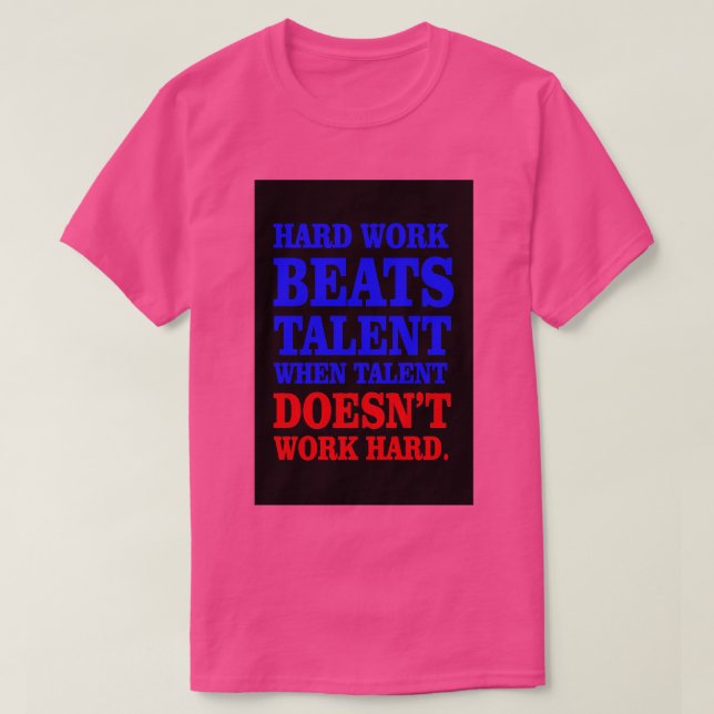 Camiseta El trabajo duro supera al talento (Diseño del anverso)