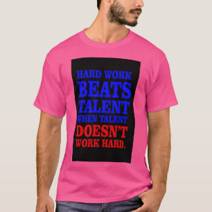 Camiseta El trabajo duro supera al talento