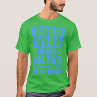 Camiseta El Trabajo Duro Supera El Talento Cuando El Talent