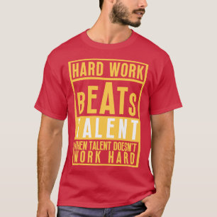Camiseta El Trabajo Duro Supera El Talento Cuando El Talent