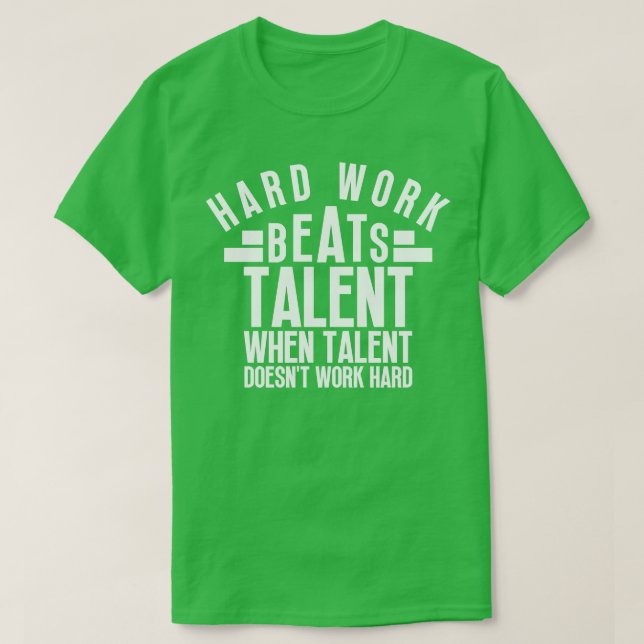 Camiseta El Trabajo Duro Supera El Talento Cuando El Talent (Diseño del anverso)