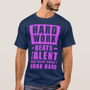 Camiseta El Trabajo Duro Supera El Talento Cuando El Talent
