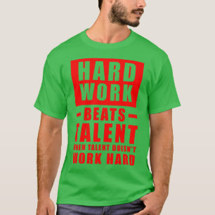 Camiseta El Trabajo Duro Supera El Talento Cuando El Talent