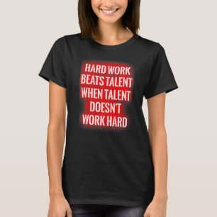 Camiseta El trabajo duro vence al talento cuando el talento