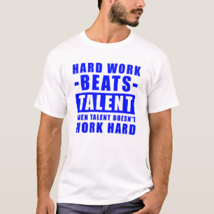 Camiseta El trabajo duro vence al talento cuando el talento