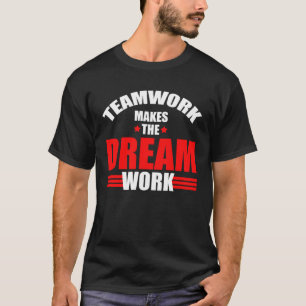 Camiseta El trabajo en equipo hace que el trabajo de ensueñ