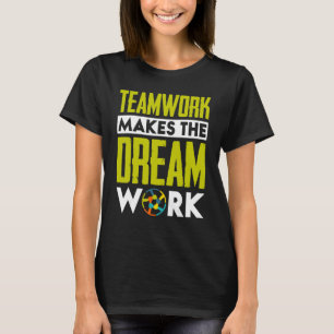 Camiseta El Trabajo En Equipo Hace Que El Trabajo De Sueño