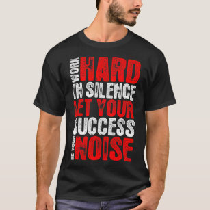 Camiseta El trabajo en éxito del silencio sea difícilmente